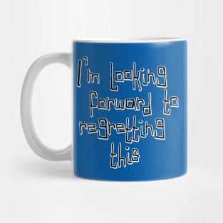 I'm looking forward to Mug